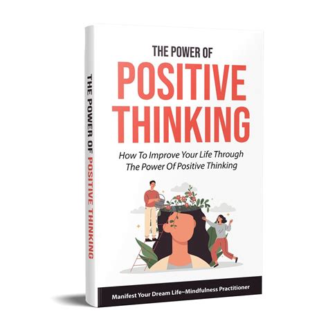 The Power Of Positive Thinking How To Improve Your Life Through The Power Of Positive Thinking