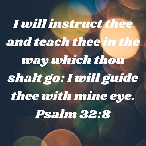 Psalm 32 8 I Will Instruct Thee And Teach Thee In The Way Which Thou