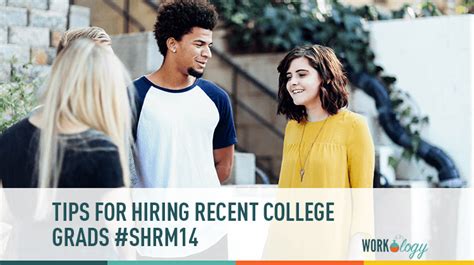 Tips For Hiring Recent College Grads Shrm14 Workology