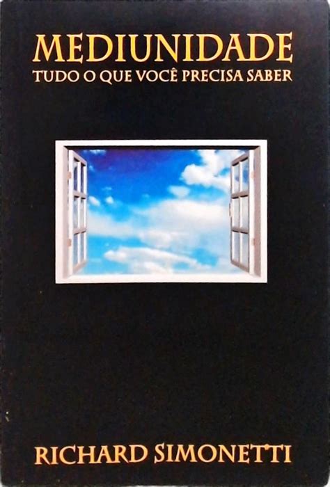 Mediunidade Tudo O Que Voc Precisa Saber Richard Simonetti Tra A Livraria E Sebo