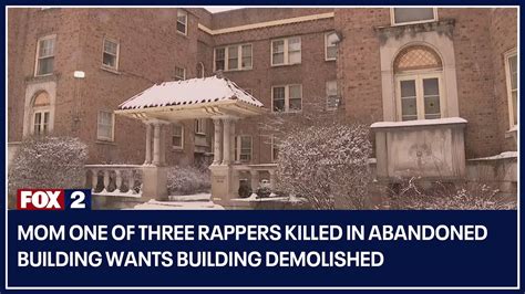 mom of armani kelly one of three rappers killed in abandoned building wants building