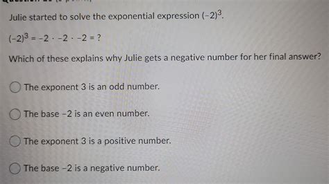 Solved: Julie started to solve the exponential expression (-2)^3. (-2