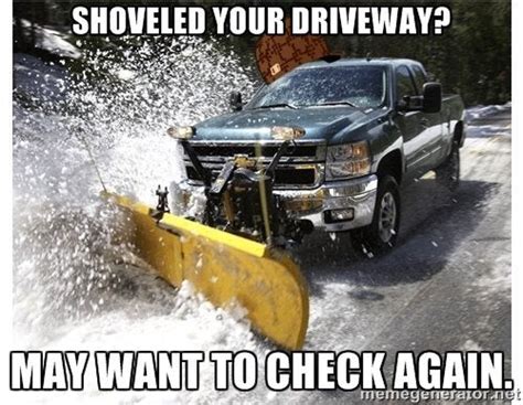 Scumbag Snow Plow Adviceanimals