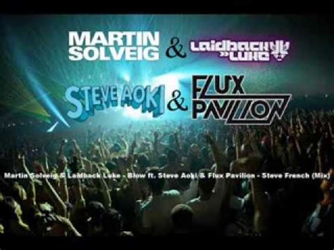 Martin Solveig Laidback Luke Blow Ft Steve Aoki Flux Pavilion Steve French Mix Youtube