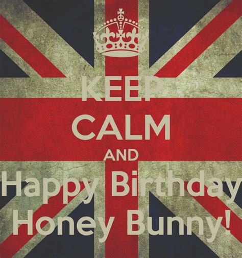 Keep Calm And Happy Birthday Honey Bunny Poster Hafredleg Keep