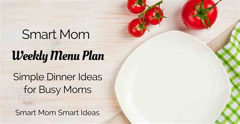 Smart Mom Menu Plan May 28 2018 Easy Recipes Smart Mom Smart Ideas