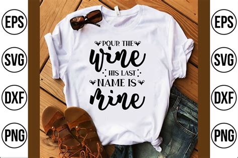 Pour The Wine His Last Name Is Mine Svg Cut File By Teebusiness