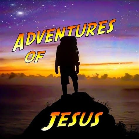 The Adventures Of Jesus Youtube