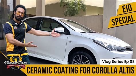 Ceramic Coating For Corolla Altis Eid Special Vlog Ep08 Phoenix