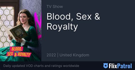 Blood Sex And Royalty • Flixpatrol