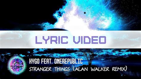 Kygo Featonerepublic Stranger Things Alan Walker Remix Lyric Video