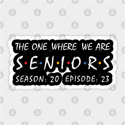 Seniors 2023 The One Where We Are Seniors Class Of 2023 Sticker