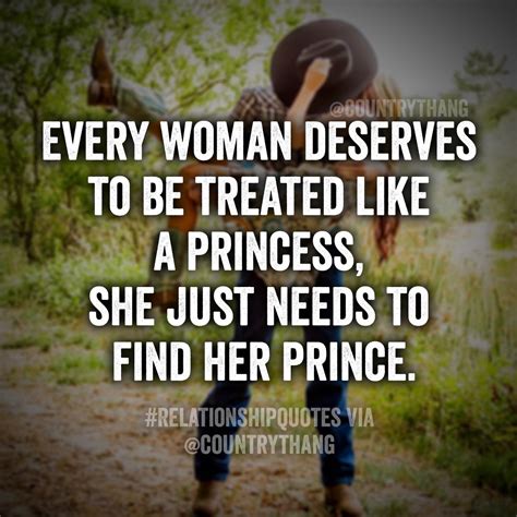Every Woman Deserves To Be Treated Like A Princess She Just Needs To