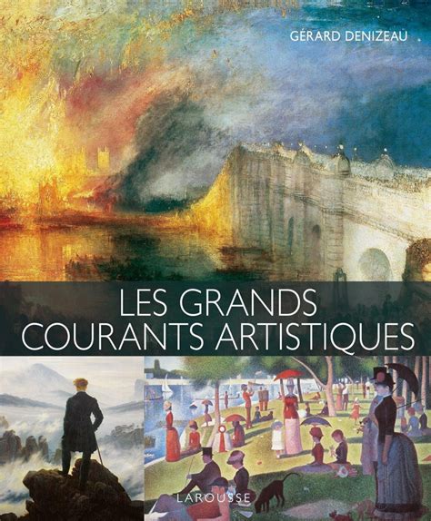 Les Grands Courants Artistiques Par Gérard Denizeau Arts Histde L