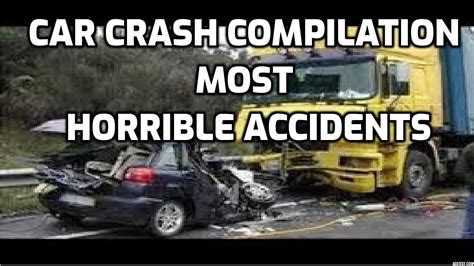 Car Crash Compilation 3 Most Horrible Accidents And Crazy Crashed