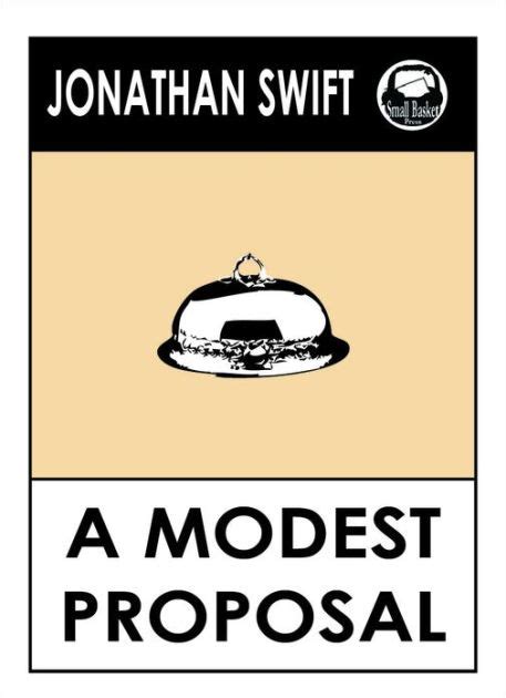 jonathan swift s a modest proposal by jonathan swift ebook barnes and noble®