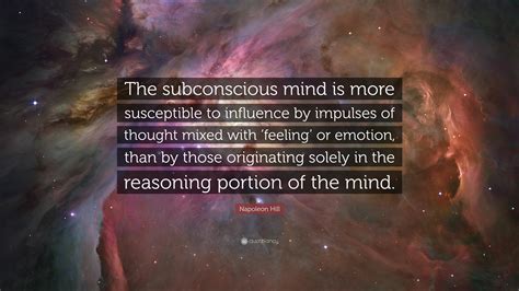 Napoleon Hill Quote “the Subconscious Mind Is More Susceptible To