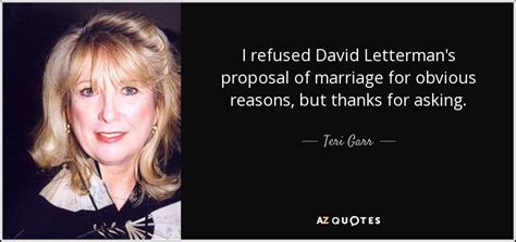 Teri Garr Quote I Refused David Lettermans Proposal Of