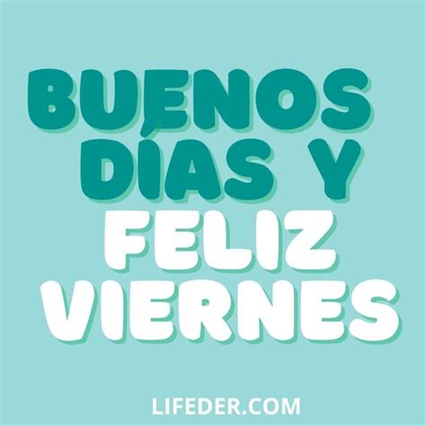 Feliz Viernes 100 Frases E Imágenes Para Dedicar