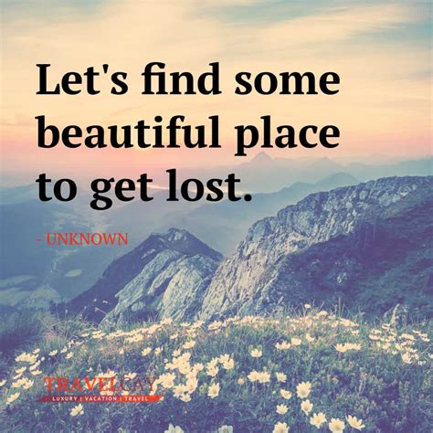 Lets Find Some Beautiful Place To Get Lost Unknown Travelcay