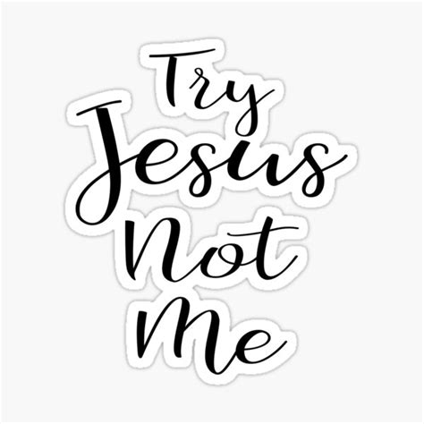 Try Jesus Not Me Sticker For Sale By Stdesigns Redbubble
