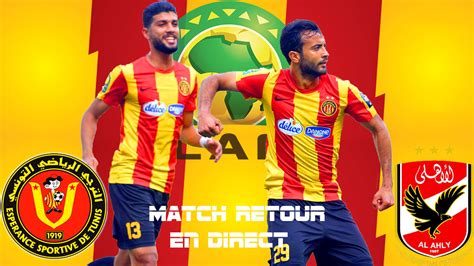 Ce match sera transmis vers 20h (heure locale) sur les chaînes suivantes : EST-Al Ahly match retour en live streaming : CAF 2018 ...