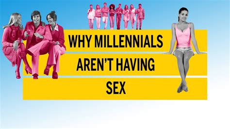 Why Millennials Arent Having Sex Youtube