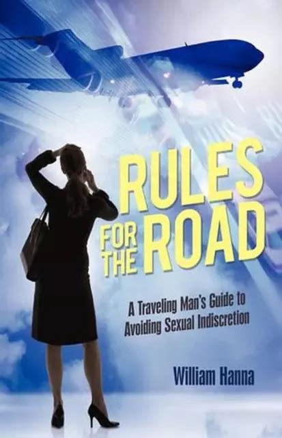 Rules For The Road A Traveling Man S Guide To Avoiding Sexual Indiscretion By H 34 59 Picclick