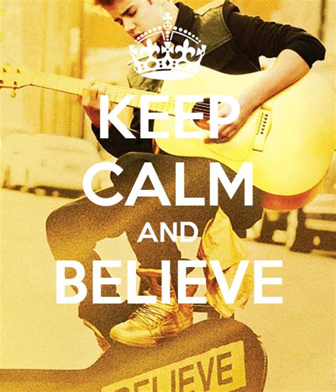 Keep Calm And Believe Keep Calm And Carry On Image Generator