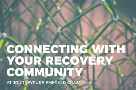Connecting With Your Recovery Community At Journeypure Emerald Coast