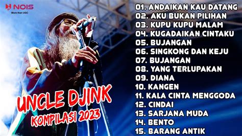 UNCLE DJINK ANDAIKAN KAU DATANG AKU BUKAN PILIHAN KUPU KUPU MALAM