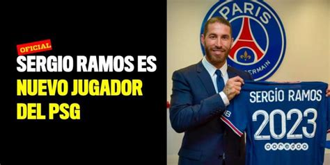Oficial Sergio Ramos Es Nuevo Jugador Del París Saint Germain
