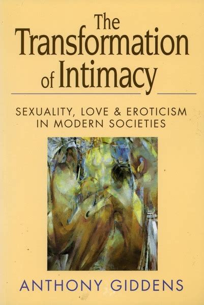 The Transformation Of Intimacy Sexuality Love And Eroticism In
