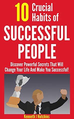 10 Crucial Habits of Successful People: Discover Powerful Secrets That ...