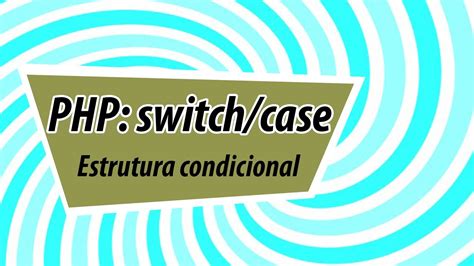 (on this page, kriek at jonkreik. PHP: Estrutura condicional switch/case - YouTube