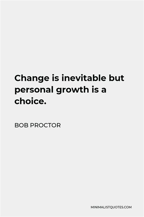Bob Proctor Quote Change Is Inevitable But Personal Growth Is A Choice