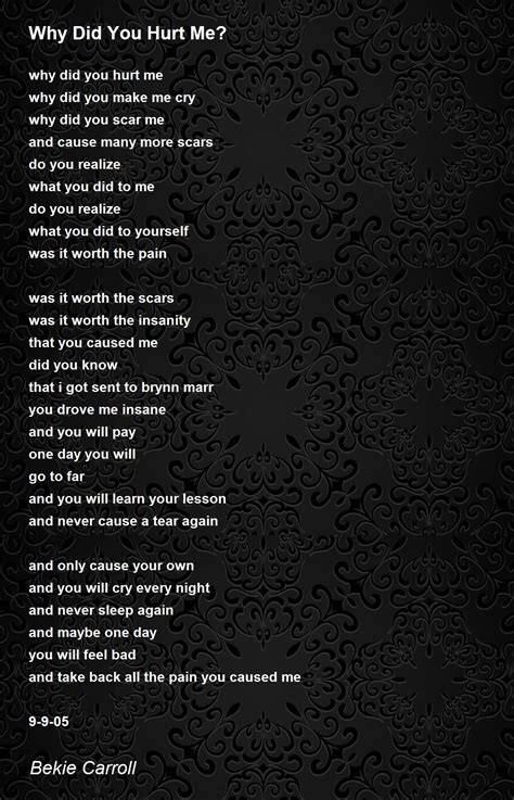 Why Did You Hurt Me Why Did You Hurt Me Poem By Bekie Carroll