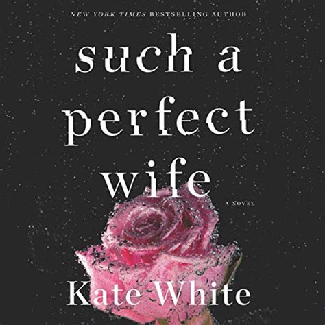 Such A Perfect Wife A Novel Audible Audio Edition Kate