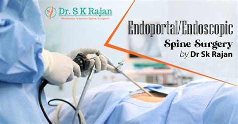 Endoportalendoscopic Spine Surgery By Dr Sk Rajan