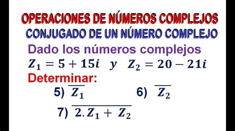 567 El Conjugado De Números Complejos Operaciones De NÚmeros