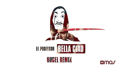El Profesor Bella Ciao Hugel Remix - El Profesor - Bella Ciao (HUGEL Remix) (Official Audio) - YouTube
