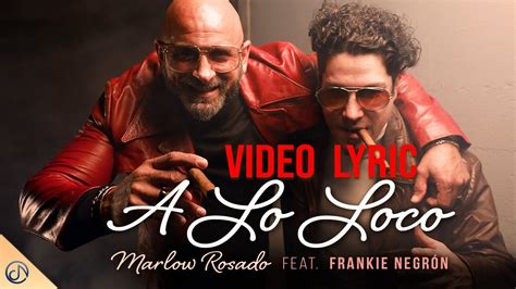 A Lo Loco 🤪 Marlow Rosado Frankie Negrón Lyric Video Youtube