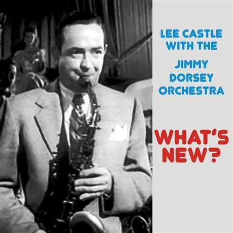 Castlelee With The Jimmy Dorsey Orchestra Whats New Music