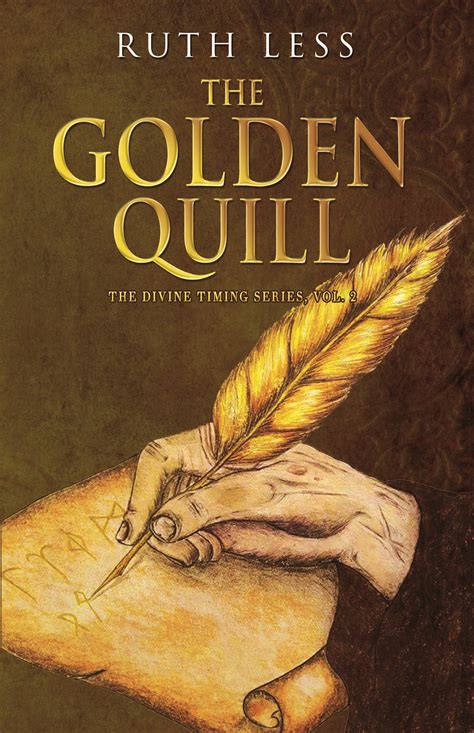 the golden quill the divine timing series vol 2 by ruth less divine timing book