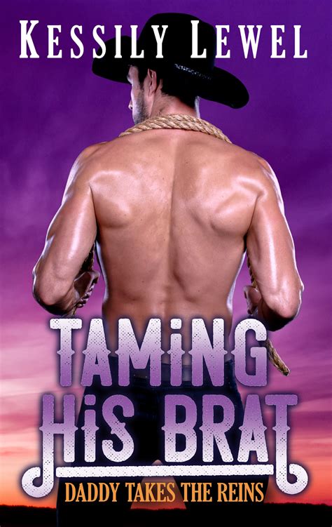 Taming His Brat Daddy Takes The Reins By Kessily Lewel Goodreads