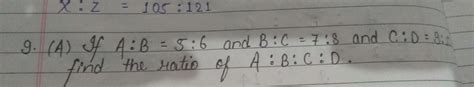 if a b 5 6 andb c 7 8 and c d 9 10 find the ratio of a b c d