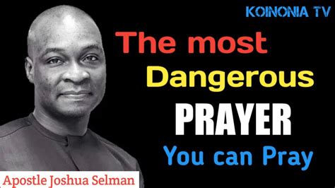 The Most Dangerous Prayer You Can Pray By Apostle Joshua Selman Youtube