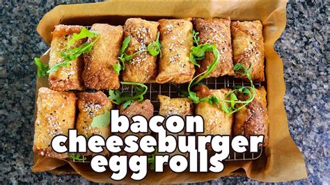 The Best Bacon Cheeseburger Egg Rolls Carnaldish Youtube