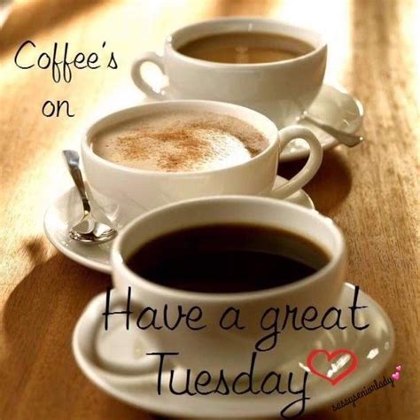 Pin By Sondra Scofield On Tuesday Good Morning Coffee Happy Tuesday