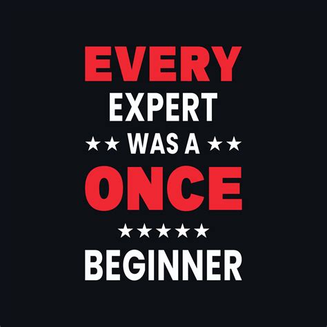 Every Expert Was Once A Beginner Positive Quote Vector T Shirt Design